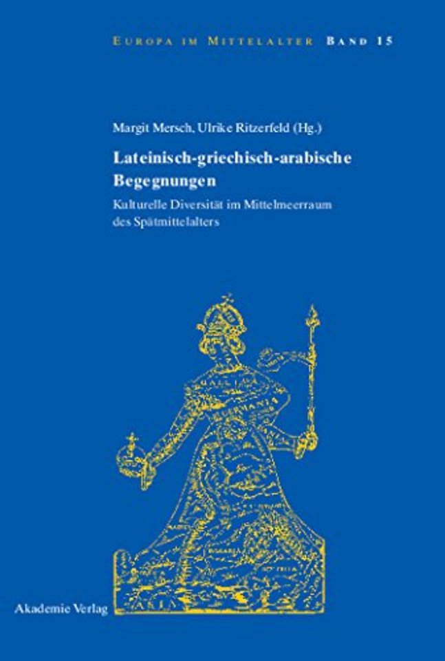 Lateinisch–griechisch–arabische Begegnungen – Kulturelle Diversität im Mittelmeerraum des Spätmittelalters