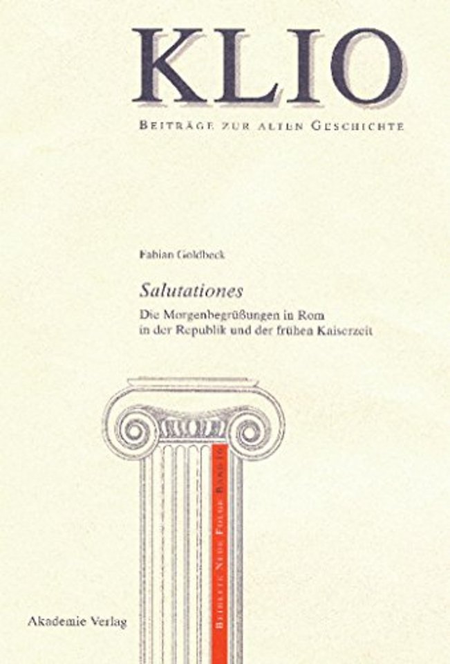 Salutationes – Die Morgenbegrüβungen in Rom in der Republik und der frühen Kaiserzeit