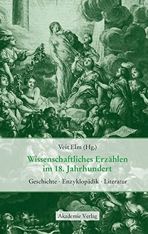 Wissenschaftliches Erzählen im 18. Jahrhundert – Geschichte, Enzyklopädik, Literatur