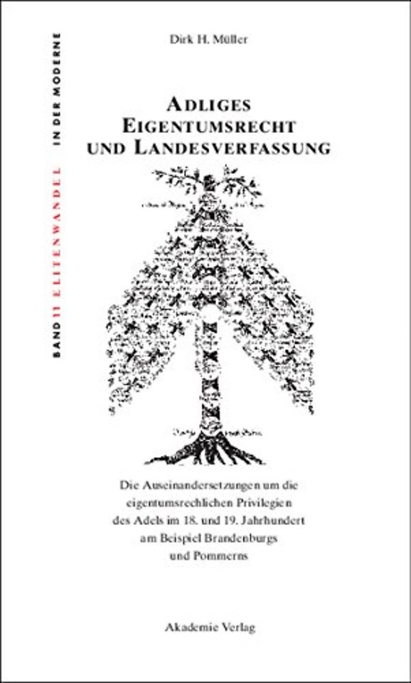 Adliges Eigentumsrecht und Landesverfassung – Die Auseinandersetzungen um die eigentumsrechtlichen Privilegien des Adels im 18. und 19. Jahrhundert a