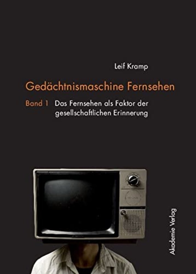 Gedächtnismaschine Fernsehen – Band 1: Das Fernsehen als Faktor der gesellschaftlichen Erinnerung. Band 2: Probleme und Potenziale der Fe