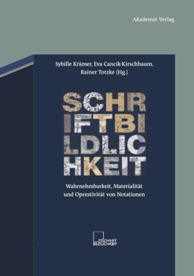 Schriftbildlichkeit – Wahrnehmbarkeit, Materialität und Operativität von Notationen