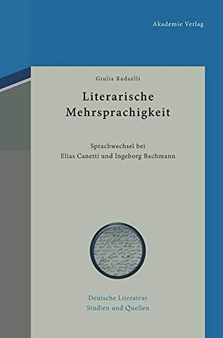 Literarische Mehrsprachigkeit – Sprachwechsel bei Elias Canetti und Ingeborg Bachmann