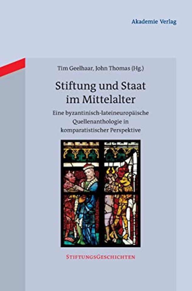 Stiftung und Staat im Mittelalter – Eine byzantinisch–lateineuropäische Quellenanthologie in komparatistischer Perspektive