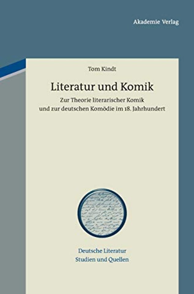 Literatur und Komik – Zur Theorie literarischer Komik und zur deutschen Komödie im 18. Jahrhundert