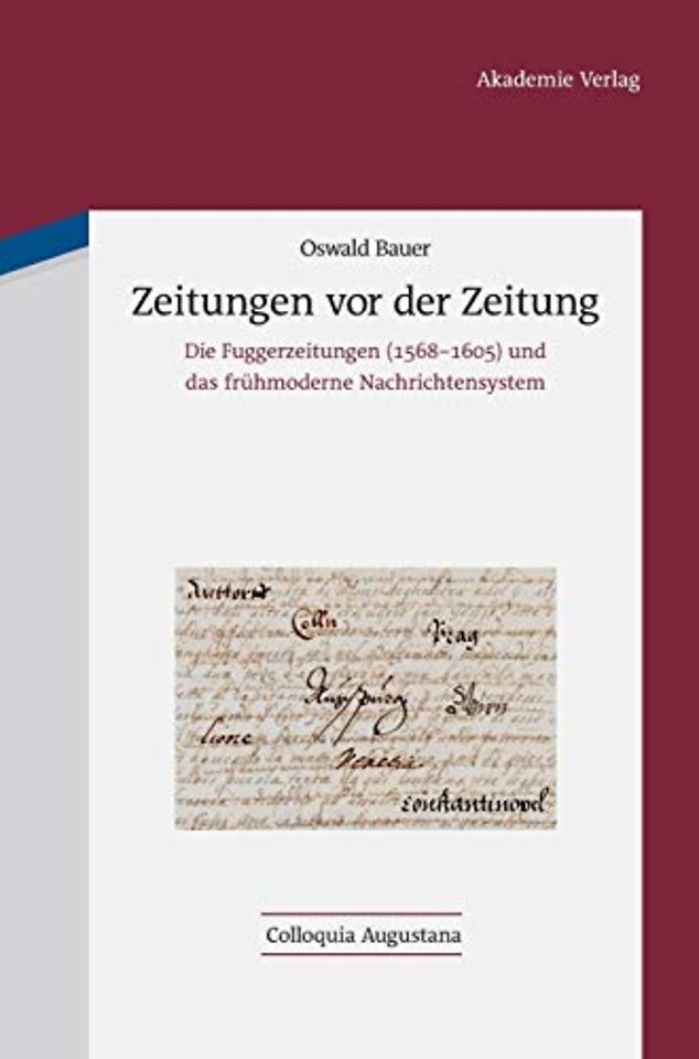 Zeitungen vor der Zeitung – Die Fuggerzeitungen (1568–1605) und das frühmoderne Nachrichtensystem