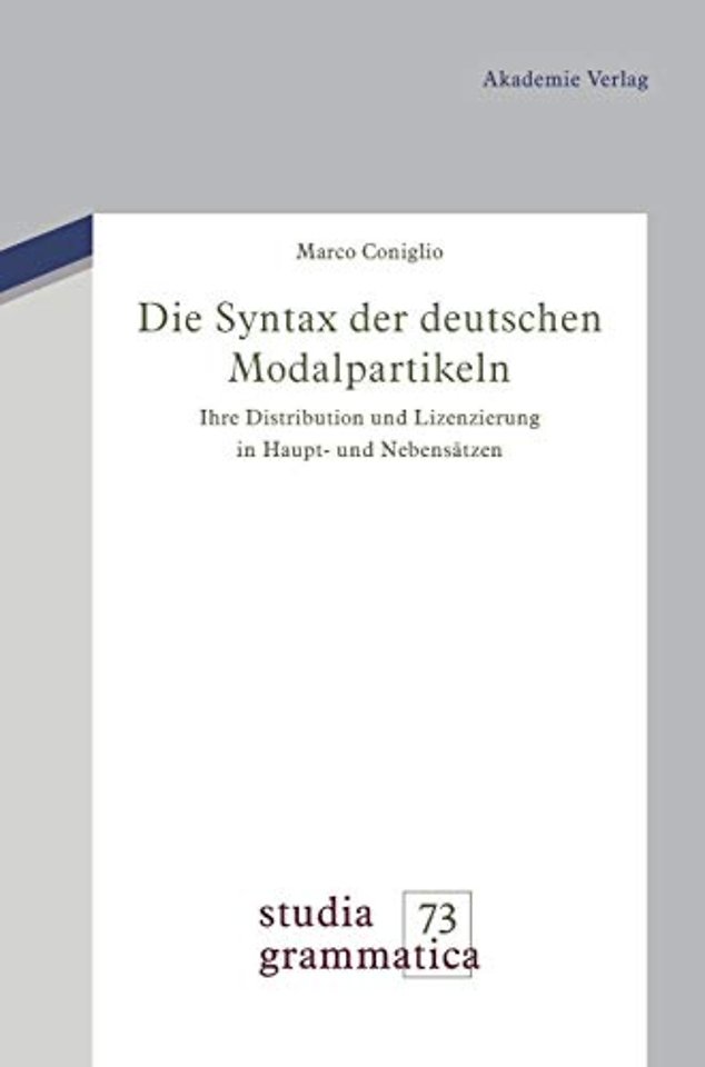 Die Syntax der deutschen Modalpartikeln – Ihre Distribution und Lizenzierung in Haupt– und Nebensätzen