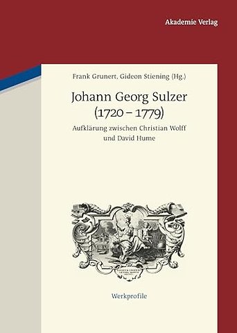 Johann Georg Sulzer (1720–1779) – Aufklärung zwischen Christian Wolff und David Hume