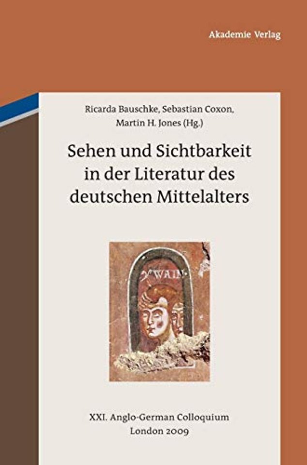Sehen und Sichtbarkeit in der Literatur des deut – XXI. Anglo–German Colloquium London 2009