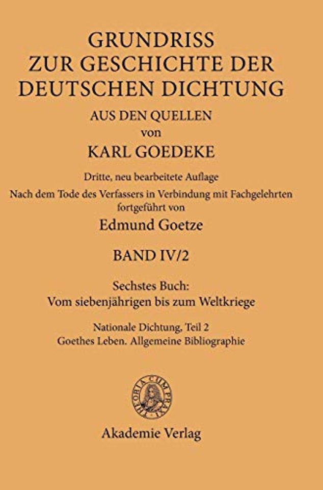 Sechstes Buch: Vom siebenjährigen bis zum Weltkr – Nationale Dichtung. Teil 2: Goethes Leben. Allgemeine Bibliographie