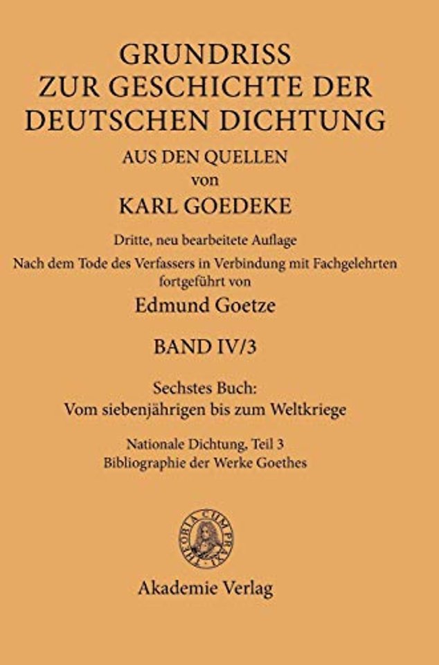 Sechstes Buch: Vom siebenjährigen bis zum Weltkr – Nationale Dichtung. Teil 3: Bibliographie der Werke Goethes