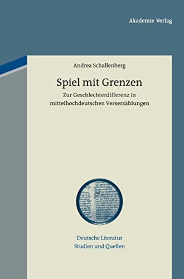 Spiel mit Grenzen – Zur Geschlechterdifferenz in mittelhochdeutschen Verserzählungen