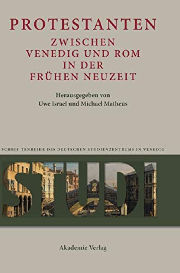Protestanten zwischen Venedig und Rom in der Frühen Neuzeit