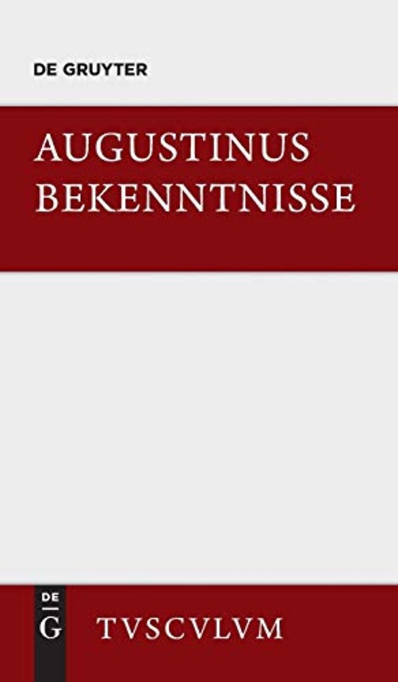 Bekenntnisse / Confessiones – Lateinisch – Deutsch