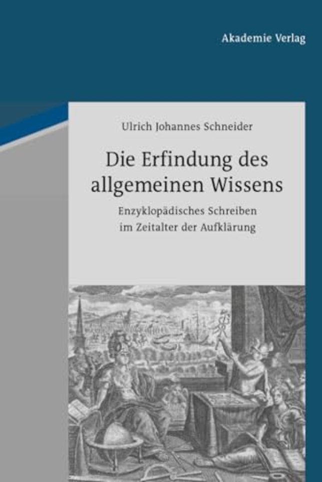 Die Erfindung des allgemeinen Wissens – Enzyklopädisches Schreiben im Zeitalter der Aufklärung