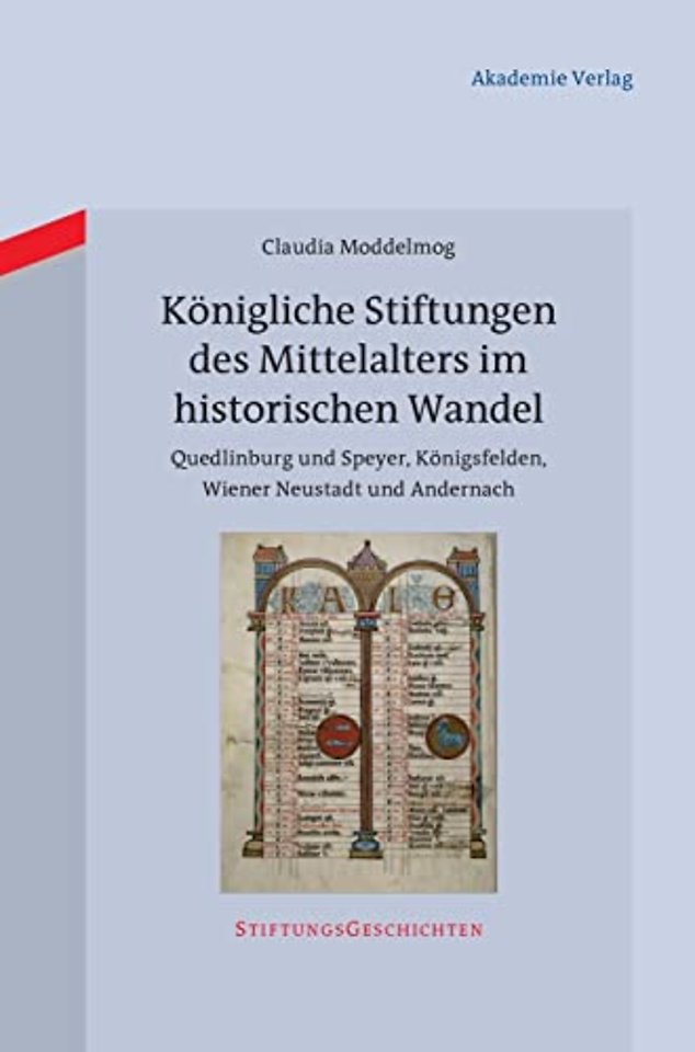 Königliche Stiftungen des Mittelalters im histor – Quedlinburg und Speyer, Königsfelden, Wiener Neustadt und Andernach