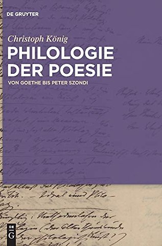 Philologie der Poesie – Von Goethe bis Peter Szondi
