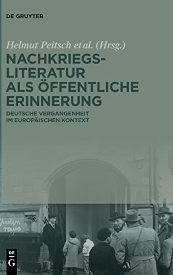 Nachkriegsliteratur als öffentliche Erinnerung – Deutsche Vergangenheit im europäischen Kontext