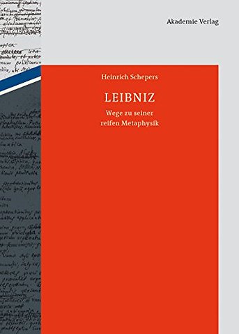 Leibniz – Wege zu seiner reifen Metaphysik