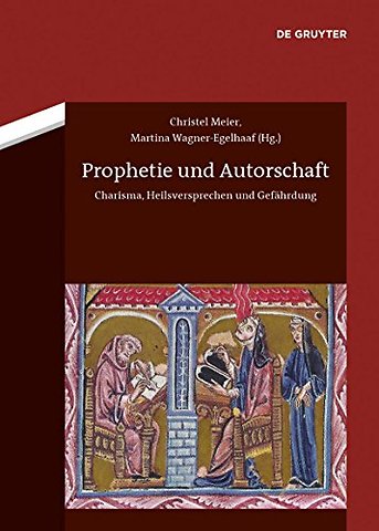 Prophetie und Autorschaft – Charisma, Heilsversprechen und Gefährdung