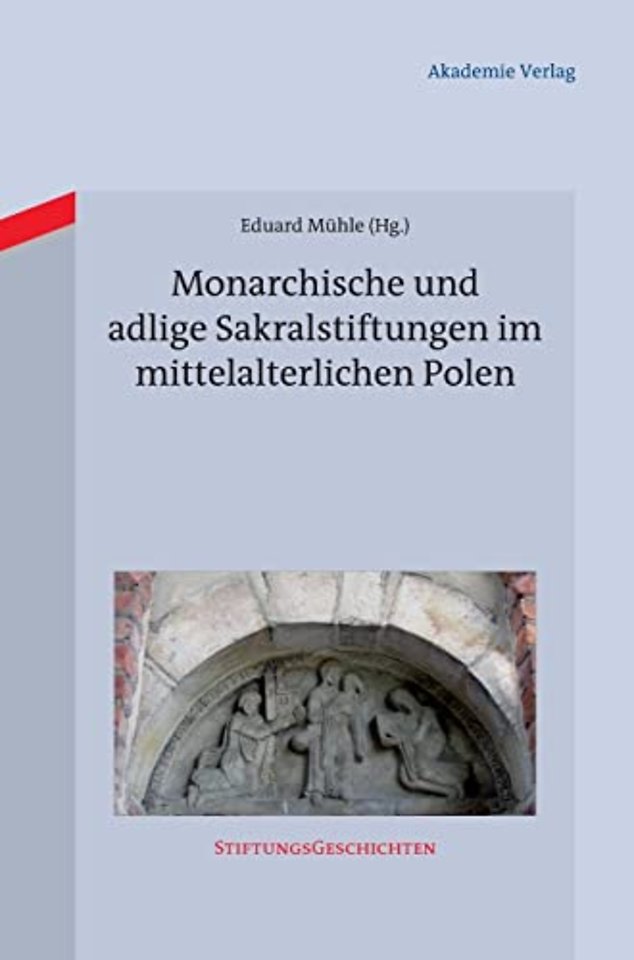 Monarchische und adlige Sakralstiftungen im mittelalterlichen Polen