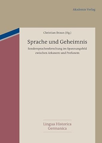 Sprache und Geheimnis – Sondersprachenforschung im Spannungsfeld zwischen Arkanem und Profanem