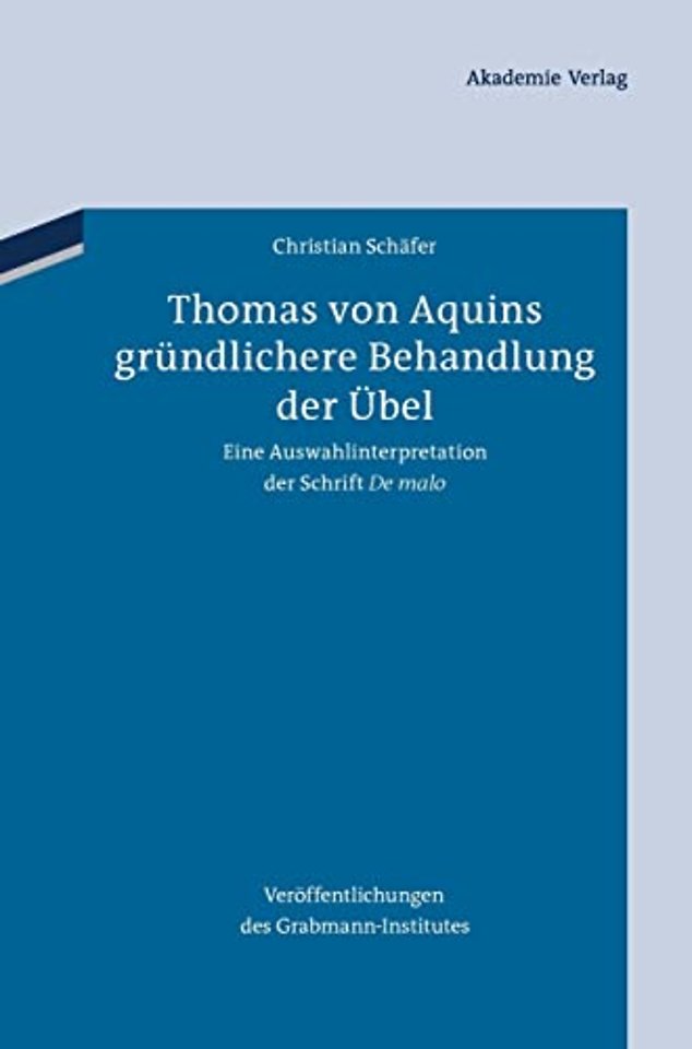 Thomas von Aquins gründlichere Behandlung der Üb – Eine Auswahlinterpretation der Schrift "De malo"