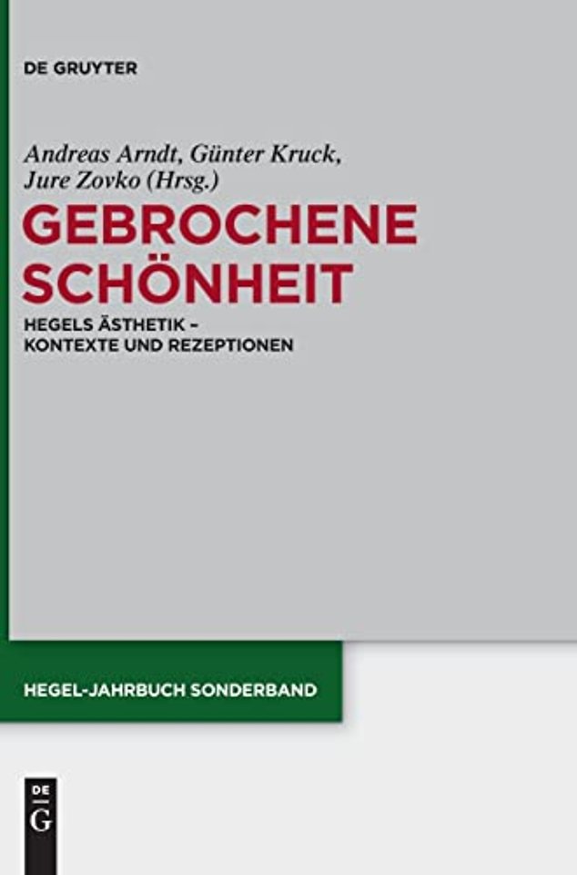 Gebrochene Schönheit – Hegels Ästhetik – Kontexte und Rezeptionen