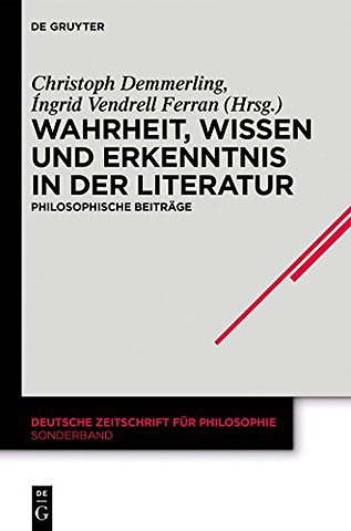 Wahrheit, Wissen und Erkenntnis in der Literatur – Philosophische Beiträge