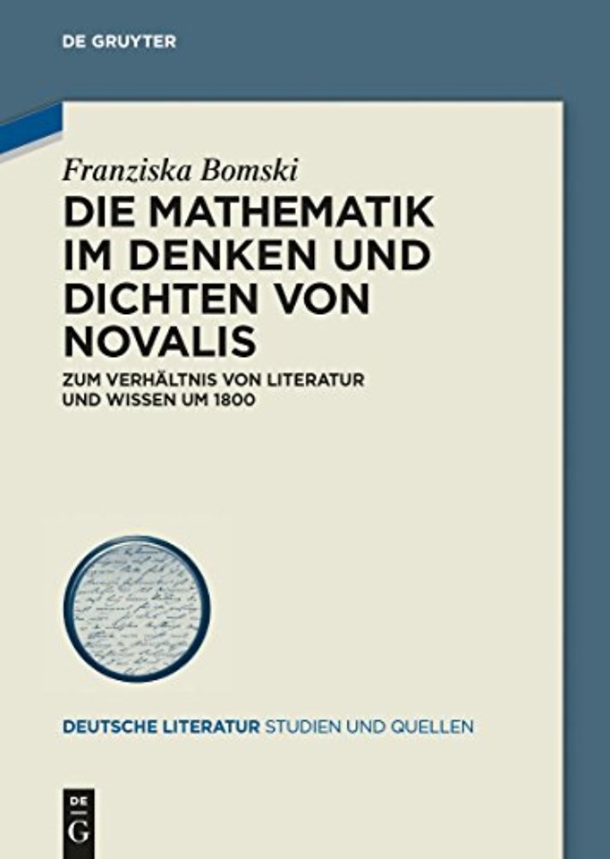 Die Mathematik im Denken und Dichten von Novalis – Zum Verhältnis von Literatur und Wissen um 1800