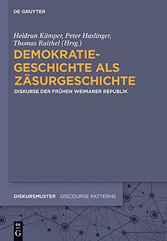 Demokratiegeschichte als Zäsurgeschichte – Diskurse der frühen Weimarer Republik