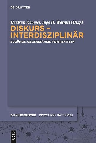 Diskurs – interdisziplinär – Zugänge, Gegenstände, Perspektiven