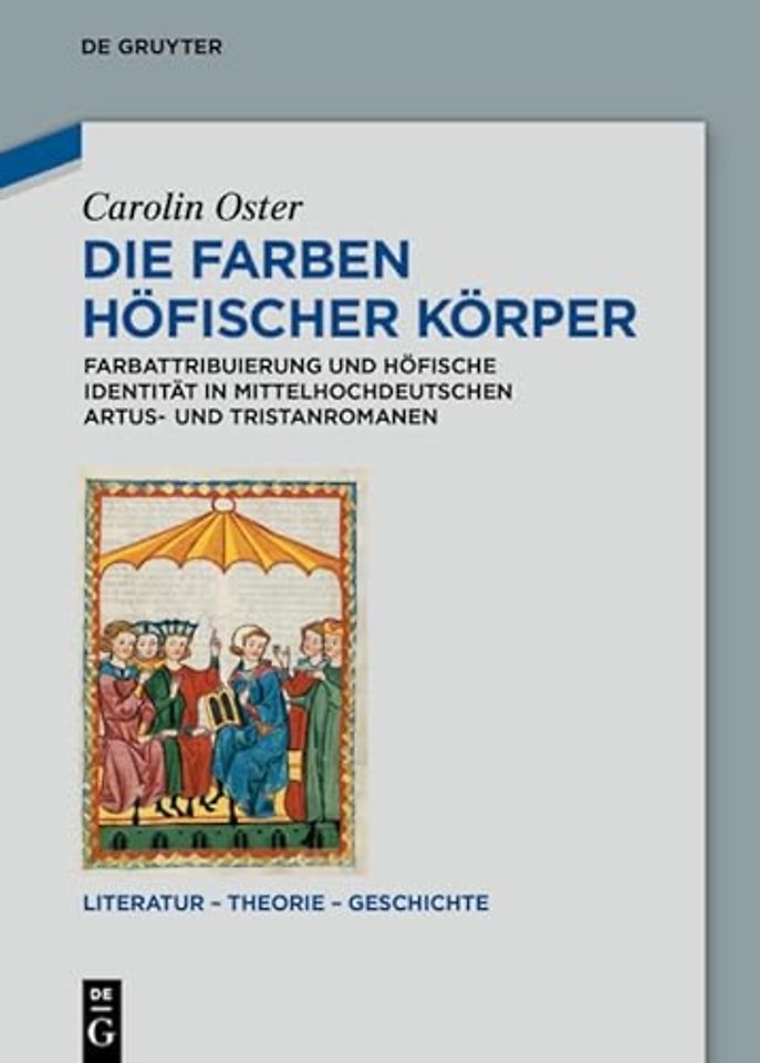 Die Farben höfischer Körper – Farbattribuierung und höfische Identität in mittelhochdeutschen Artus– und Tristanromanen