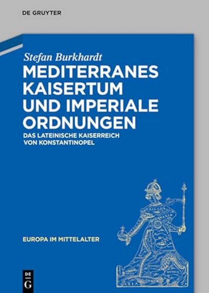Mediterranes Kaisertum und imperiale Ordnungen – Das lateinische Kaiserreich von Konstantinopel