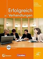 Erfolgreich in Verhandlungen; Kursbuch mit Audio-CD