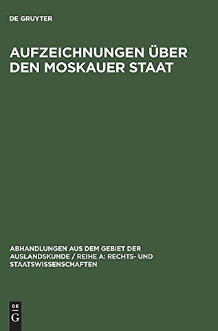 Aufzeichnungen über den Moskauer Staat – Nach der Handschrift des Preuβischen Staatsarchivs in Hannover