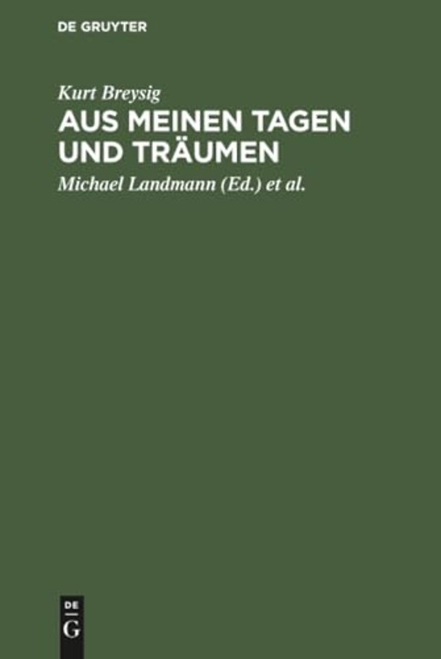 Aus meinen Tagen und Träumen – Memoiren, Aufzeichnungen, Briefe, Gespräche