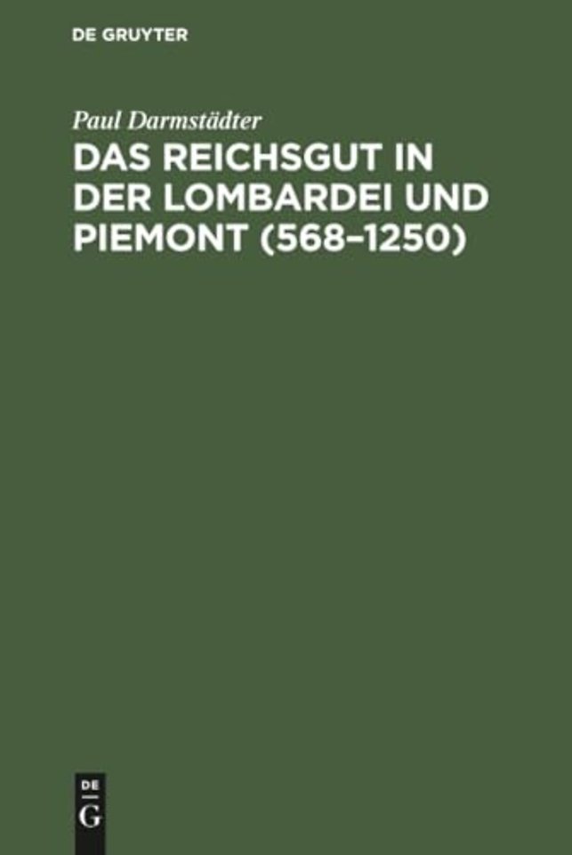 Das Reichsgut in der Lombardei und Piemont (568–1250)