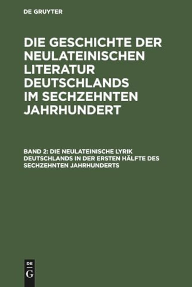 Die neulateinische Lyrik Deutschlands in der ersten Halfte des sechzehnten Jahrhunderts