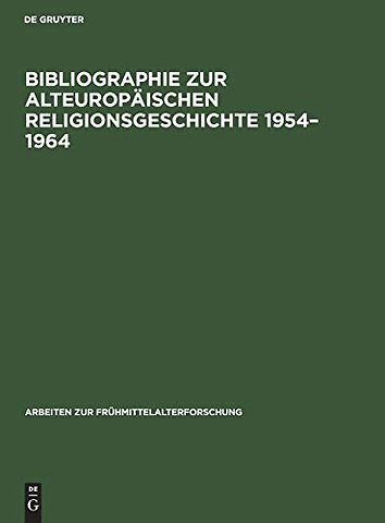 Bibliographie zur alteuropäischen Religionsgesch – Literatur zu den antiken Rand– und Nachfolgekulturen im aussermediterranen Europa unt