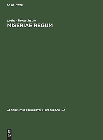 Miseriae Regum – Untersuchungen zum Krisen– und Todesgedanken in den herrschaftstheologischen Vorstellungen der ottonisch–salischen Zeit
