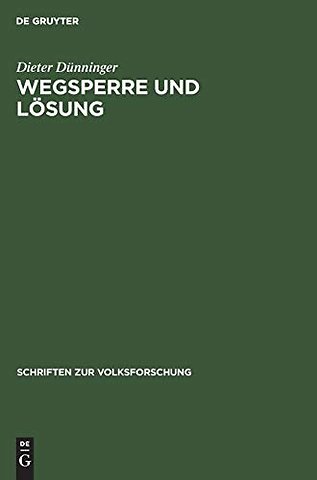 Wegsperre und Lösung – Formen und Motive eines dörflichen Hochzeitsbrauches. Ein Beitrag zur rechtlich–volkskundlichen Brauchtumsforschung