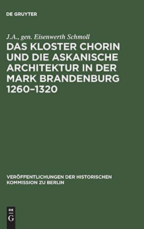 Das Kloster Chorin und die askanische Architektur in der Mark Brandenburg 1260–1320