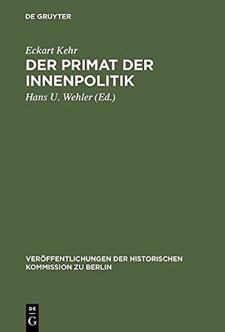 Der Primat der Innenpolitik – Gesammelte Aufsätze zur preuβisch–deutschen Sozialgeschichte im 19. und 20. Jahrhundert