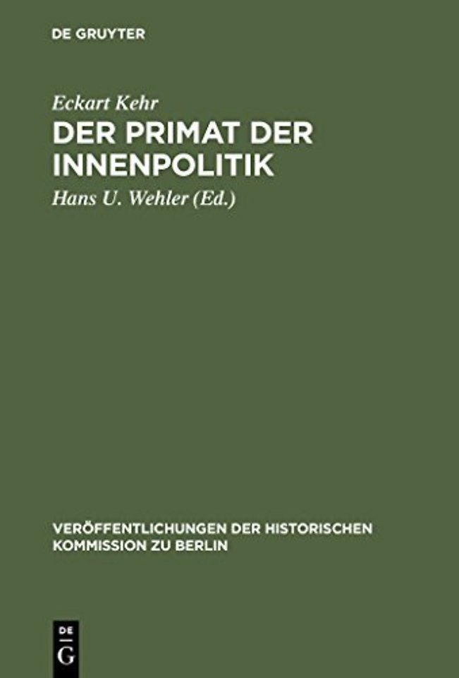 Der Primat der Innenpolitik – Gesammelte Aufsätze zur preuβisch–deutschen Sozialgeschichte im 19. und 20. Jahrhundert