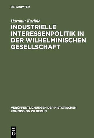 Industrielle Interessenpolitik in der Wilhelmini – Centralverband Deutscher Industrieller 1895 bis 1914