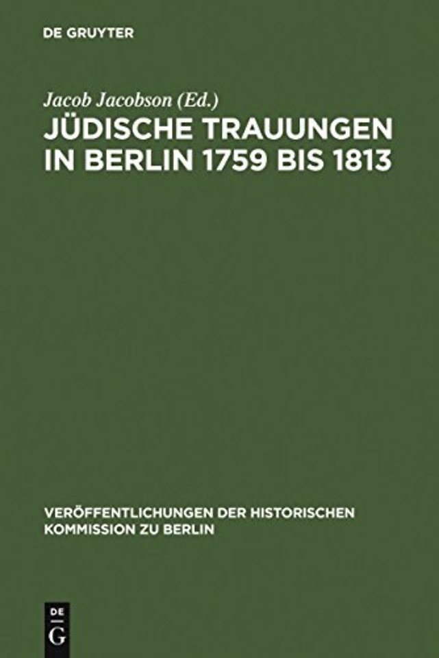Jüdische Trauungen in Berlin 1759 bis 1813 – Mit Ergänzungen für die Jahre 1723–1759