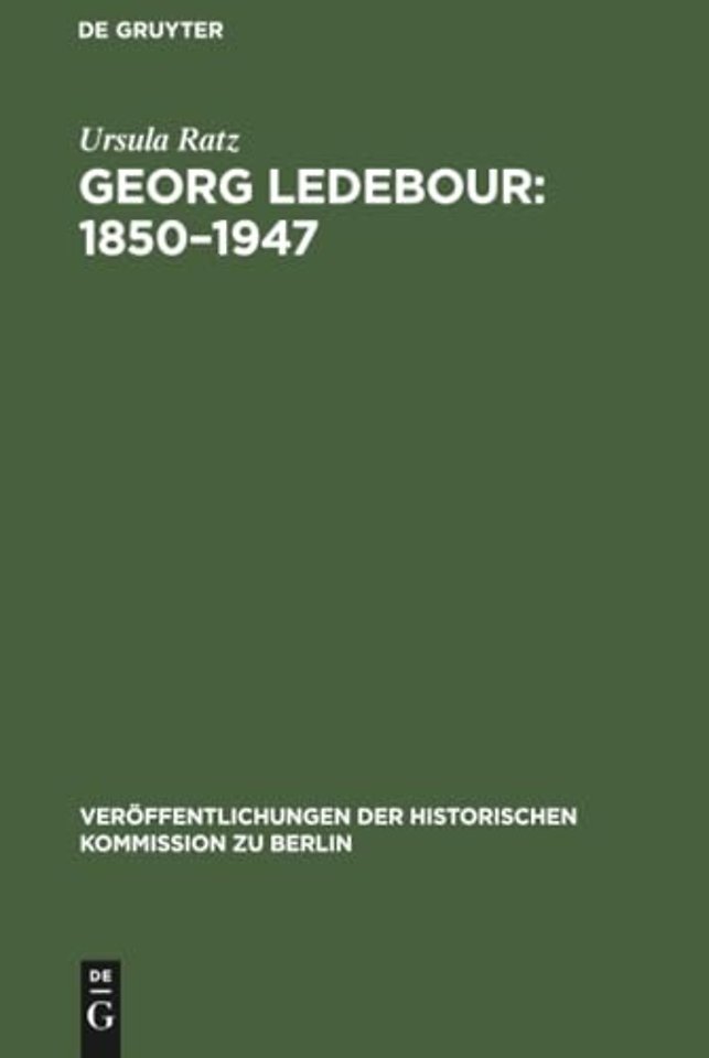 Georg Ledebour: 1850–1947 – Weg und Wirken eines sozialistischen Politikers