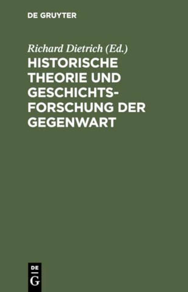 Historische Theorie und Geschichtsforschung der – Beiträge aus einer Vortragsreihe der Historischen Gesellschaft zu Berlin 1961/1962