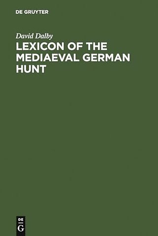 Lexicon of the Mediaeval German Hunt – A Lexicon of Middle High German Terms (1050–1500), associated with the Chase, Hunting with Bows, Falc